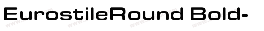 EurostileRound Bold字体转换 EurostileRound Bold字体转换